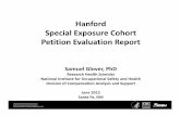 Hanford Special Exposure PetitionEvaluation · PDF fileWorkers were potentially exposed to thorium, ... Why everyone? • Based on dose ... haveaccumulatedchronic radiation exposures