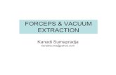 FORCEPS & VACUUM EXTRACTION -   · PDF fileFORCEPS & VACUUM EXTRACTION ... FORCEPS A ANAESTHESIA Adequate -epidural or pudendal ... with right thumb directing blade right blade,