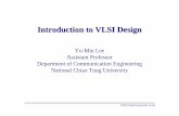 Introduction to VLSI Designvlsi-eda.cm.nctu.edu.tw/course/VLSI_06Video_Spring... ·  · 2009-04-28– Ahe-Yu Lin (dirker.cm93g@nctu.edu.tw) Jia-Hong Wu (wwjjhh56@hotmail.com) –
