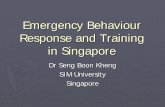 Emergency Behaviour Response and Training in …homepage.ntu.edu.tw/~ntusprc/conference/download/Seng...Emergency Behaviour Response and Training in Singapore Dr Seng Boon Kheng SIM