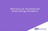 Revenue Scotland Standing Orders REVENUE SCOTLAND – STANDING ORDERS 1. General 1.1 Revenue Scotland (in Gaelic, Teachd-a-steach Alba) is a body corporate established by section 2(1)