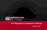 FCC Regulatory Compliance Training - CommLaw … Regulatory Compliance Training October 3, 2013 Federal Telecom Laws and Regulations •Communications Act of 1934 –Amended by the
