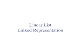 Linear List Linked Representationorca.st.usm.edu/~nwang/teaching/datastructures/Notes/Linked List 2.pdfLinear List Linked Representation. Linked Representation • list elements are