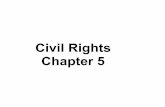 Civil Rights Chapter 5 - pilakowskiapgov.weebly.com Rights Chapter 5. 1. Liberty v. Rights !Civil Liberties - liberties government cannot infringe upon !Civil Rights - The permissible