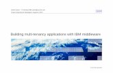 Building multi-tenancy applications with IBM middleware · PDF file© 2010 IBM Corporation Building multi-tenancy applications with IBM middleware David Carew – IT Architect IBM