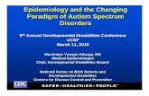Epidemiology and the Changing Paradigm of Autism ... and the Changing Paradigm of Autism Spectrum Disorders 9th Annual Developmental Disabilities Conference UCSF March 11, 2010 Marshalyn