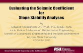 Evaluating the Seismic Coefficient for Slope Stability ... · PDF fileSchool of Sustainable Engineering for the Built Environment Evaluating the Seismic Coefficient for Slope Stability