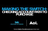 MAKING THE SWITCH - AOL Advertisingadvertising.aol.com/.../downloads/AOL_MakingtheSwitch_TradeSite.pdfMAKING THE SWITCH: CHECKING ACCOUNT PATH TO PURCHASE Contact Adlytics.Team@teamaol.com