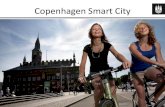 Copenhagen Smart City Copenhagen SMART The smart city has sustainability, growth and quality of life as a solid foundation •The smart city requires innovative partnerships and technological