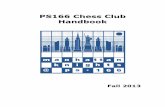 Chess Club Handbook-Final - PS 166 section focuses on mastering fundamental chess strategies, learning chess notation and gaining experience in tournament play. Novice members must