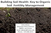 Building Soil Health: Key to Organic Soil Fertility · PDF fileBuilding Soil Health: Key to Organic Soil Fertility Management John Idowu Extension Plant Sciences NMSU, Las Cruces Email:
