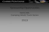 NASCAR Camping World Truck Series - Chris Fontainechrisfontaine.com/2013 Sponsorship.pdf · Media Coverage Each race is covered by multiple media sources. Local newspapers, National