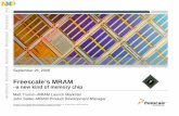 MRAM Preso FINAL for web - Automotive, Security, · PDF fileFreescale’s MRAM –a new kind of memory chip September 26, 2006 Matt Trumm–MRAM Launch Marketer John Salter–MRAM