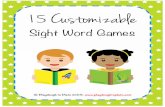 Editable Sight Word Games - Playdough To · PDF fileGetting Started Directions: Type 18 sight words in the spaces below. The PDF will automatically plug those words into all of the
