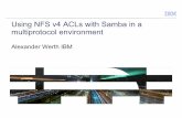 Using NFS v4 ACLs with Samba in a multiprotocol environment · PDF fileUsing NFS v4 ACLs with Samba in a multiprotocol environment ... Samba will have to read the permissions for internal