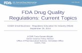 FDA Drug Quality Regulations: Current Topics · PDF fileFDA Drug Quality Regulations: Current Topics ... –Actual manufacturing & quality control steps & procedures ... computers