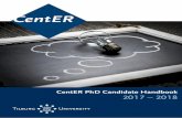CentER PhD Candidate Handbook 2017 2018 · PDF fileManagement (TISEM). ... Bocconi, Cambridge and SMU we pride ourselves on providing an ... committee can distinguish between revisions