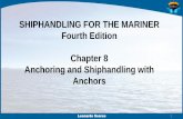 SHIPHANDLING FOR THE MARINER - s3.  · PDF fileSHIPHANDLING FOR THE MARINER Fourth Edition Chapter 8 Anchoring and Shiphandling with Anchors Leonardo Soares 1