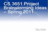 CS 3651 Project Brainstorming Ideas – Spring · PDF fileCS 3651 Project Brainstorming Ideas – Spring 2011. ... take recommendations based on time of day, ... Why don’t we make