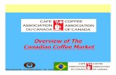 Overview of The Canadian Coffee Market - … of the Canadian Coffee Market – From the 50,000 foot + level Canada’s Position in the World of Coffee Canadian Imports Sector by Sector