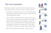The twin paradox - Department of Physicsuw.physics.wisc.edu/~himpsel/107/Lectures/Phy107Lect17.pdf · The twin paradox One twin remains on Earth while the other twin goes ... Her