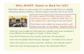 WAL-MART: Good or Bad for US? - University of Minnesotausers.soc.umn.edu/~knoke/pages/Wal-Mart_-_Good_or_Bad_for_US.pdf · Wal-Mart offers a case study of a controversial firm in