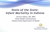 State of the State: Infant Mortality in Indiana of the State: Infant Mortality in Indiana Jerome Adams, MD, MPH State Health Commissioner Indiana State Department of Health