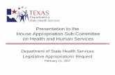 Presentation to the House Appropriation Sub-Committee · PDF filePresentation to the House Appropriation Sub-Committee on Health and Human Services Department of State Health Services