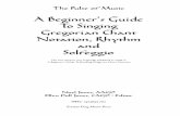 A Beginner’s Guide To Singing Gregorian Chant Notation ... · PDF fileThe Pulse of Music A Beginner’s Guide To Singing Gregorian Chant Notation, Rhythm and Solfeggio The first