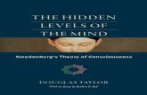 The Hidden Levels - Swedenborg Foundation · PDF fileIn The Soul’s Domain (published in 1744–5), ... show that there is a realm of reality above the merely ... the section numbers