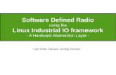 Software Defined Radio - FOSDEM · PDF fileSoftware Defined Radio using the Linux Industrial IO framework - A Hardware Abstraction Layer - Lars-Peter Clausen, Analog Devices