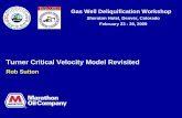Turner Critical Velocity Model Revisited -  · PDF fileTurner Critical Velocity Model Revisited ... g L g v t ... Turner Loaded Water Turner Loaded Oil Turner Near Loaded Water