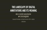 THE LANDSCAPE OF DIGITAL ANNOTATIONS AND ITS MEANING · PDF fileTHE LANDSCAPE OF DIGITAL ANNOTATIONS AND ITS MEANING ... Language Technologies and Digital Humanities 2016 ... they