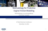 Methodology for Predictive Engine Friction Modeling · PDF file · 2016-12-13Methodology for Predictive Engine Friction Modeling Rob Zdrodowski, ... •Roller finger follower valvetrain