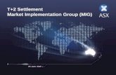 T+2 Settlement Market Implementation Group (MIG) · PDF fileMarket Implementation Group (MIG) 25 June 2015. 1. Introduction & action items. Agenda 1. Introductions & action items a)