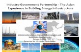 Industry-Government Partnership - The Asian Experience in ... · PDF fileIndustry‐Government Partnership ‐ The Asian Experience in Building Energy Infrastructure ASEAN Conference