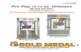 Model 2214ST - The Popcorn Machine · PDF filePro Pop 12 Unimaxx 7 Models #2212, 2213, 2214, 2214ST POPPING CORN AMOUNT OF POPCORN AND OIL Your new popper is equipped with a corn,