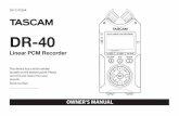 DR-40 Owner's Manual - TASCAMtascam.com/content/downloads/products/706/e_dr-40_om_va.pdf · DR-40 Linear PCM Recorder D01157920A OWNER’S MANUAL This device has a serial number located
