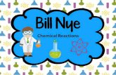Bill Nye: Chemical Reactions - images.pcmac.orgimages.pcmac.org/.../Documents/BillNyeChemicalReactions.pdf · Name: _____ Bill Nye: Chemical Reactions Vocabulary chemical reaction
