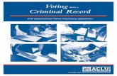 WITH A Criminal Record - American Civil Liberties Union · PDF filefindings,all states can take similar steps to promote smooth and fair elections. ... with a criminal record that