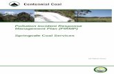Pollution Incident Response Management Plan …data.centennialcoal.com.au/domino/centennialcoal/cc205...PIRMP, SPRINGVALE COAL SERVICES Page 1 of 24 1.0 INTRODUCTION 1.1 Key Aspects