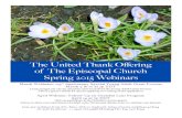 The United Thank Offering The Episcopal Church Spring ... · The United Thank Offering of The Episcopal Church Spring 2015 Webinars March Webinars: 125th Anniversary Special Young