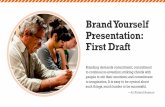 Brand Yourself Presentation: First Draft · PDF fileBrand Yourself Presentation: First Draft. Introduction ... the concept of personal branding and its importance in your academic