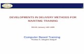 DEVELOPMENTS IN DELIVERY METHODS FOR · PDF file1 DEVELOPMENTS IN DELIVERY METHODS FOR MARITIME TRAINING RICAS January 13th 2005 Computer Based Training Thomas N. Sørgjerd Seagull