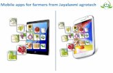 Mobile apps for farmers from Jayalaxmi  · PDF fileMobile apps for farmers from Jayalaxmi agrotech. Index ... Age Land holding Farmer type. ... anand@jayalaxmiagrotech.com