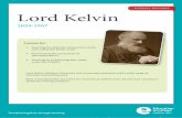 Lord Kelvin - Education Scotland · PDF file1. Lord Kelvin (1824-1907) Early life and education William Thomson was born at 21-25 College Square East in Belfast in 1824. This location