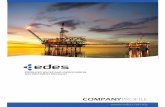 edes company profile  · PDF fileOur Wellhead Desander can be operated con-tinuously, as solids are flushed from the accumu-lator without interruption to the process. More