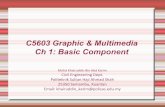 C5603 Graphic & Multimedia Ch 1: Basic Component Graphic & Multimedia Ch 1: Basic Component ... words they form that can be encoded into computer- ... such as graphic images in the