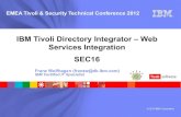 IBM Tivoli Directory Integrator – Web Services Integration ... · PDF fileIBM Tivoli Directory Integrator – Web Services Integration SEC16 . ... LDAP Server Tivoli Access ... Windows,