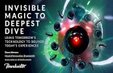 From Invisible Magic to the Deepest Dive: Using tomorrow's technology to deliver today’s experiences